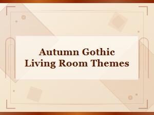 Dark Autumn Gothic Living Room Themes for a Moody Home Makeover