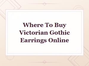Where to Buy Victorian Gothic Earrings Online