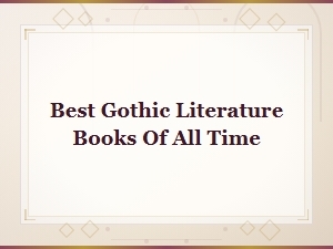 The Greatest Gothic Novels Every Reader Should Experience