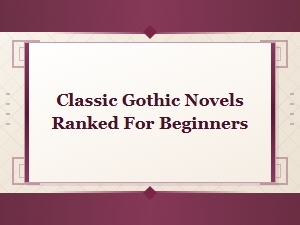 Classic Gothic Novels Ranked: the Best Books for Beginners to Read First