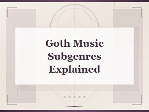 Goth Music Subgenres Explained: a Complete Guide to the Dark Wave