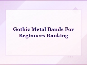 Top Gothic Metal Bands for Beginners Ranked List